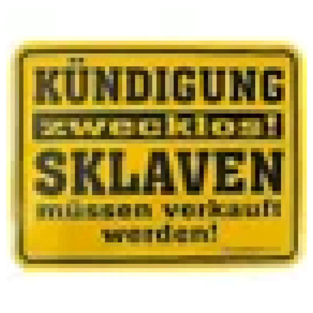 Funschild Kündigung zwecklos – Bild 3