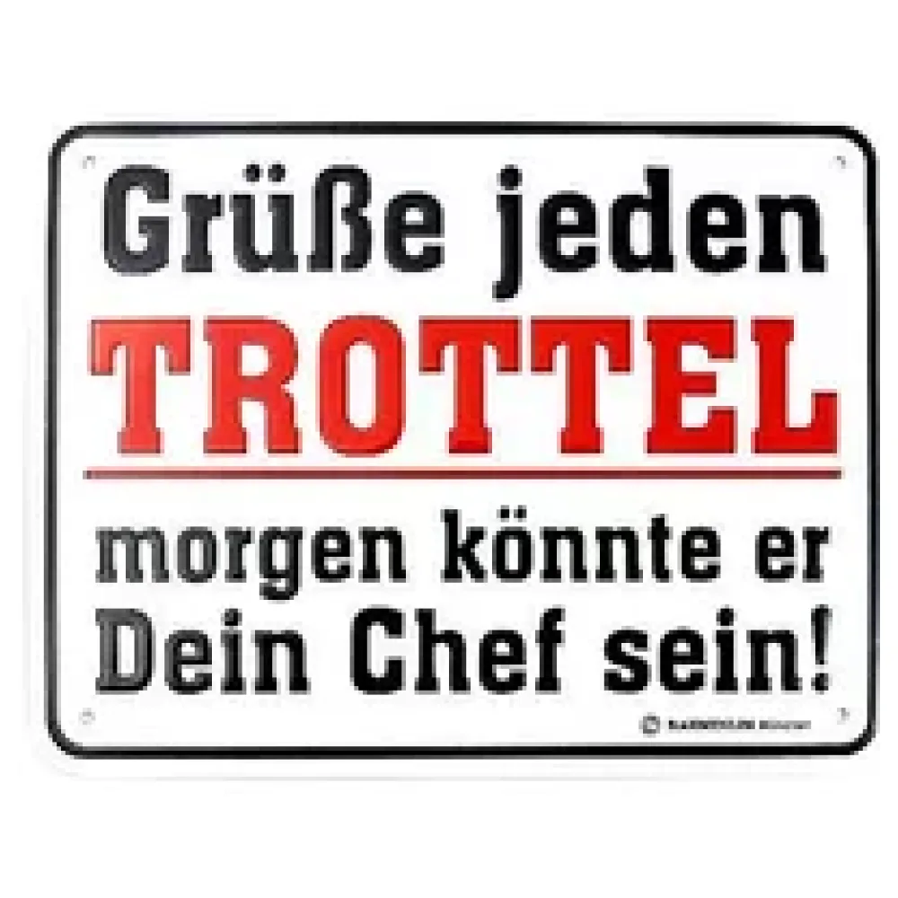 Schild mit Spruch Grüße jeden Trottel - morgen könnte er Dein Chef sein – Bild 2