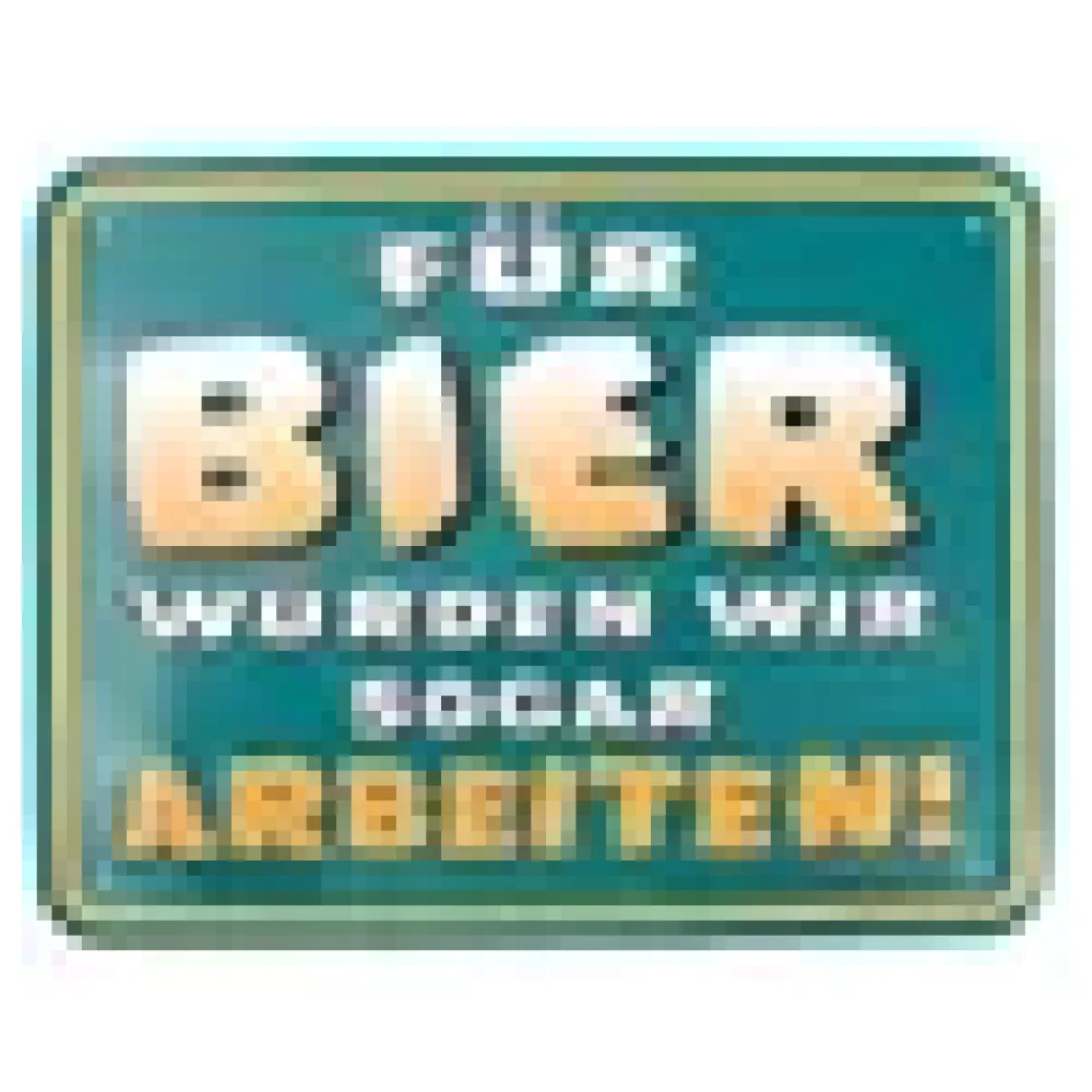 Funschild Für Bier würden wir sogar arbeiten – Bild 3