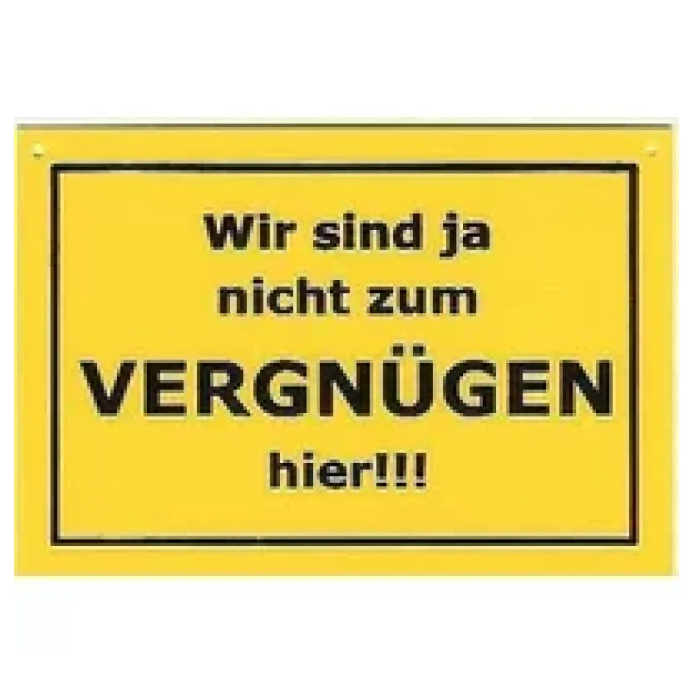 Schild als Postkarte: Wir sind ja nicht zum Vergnügen hier ! – Bild 2