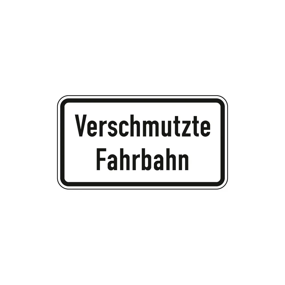 Verkehrszeichen Zusatzschild StVO - Verschmutzte Fahrbahn