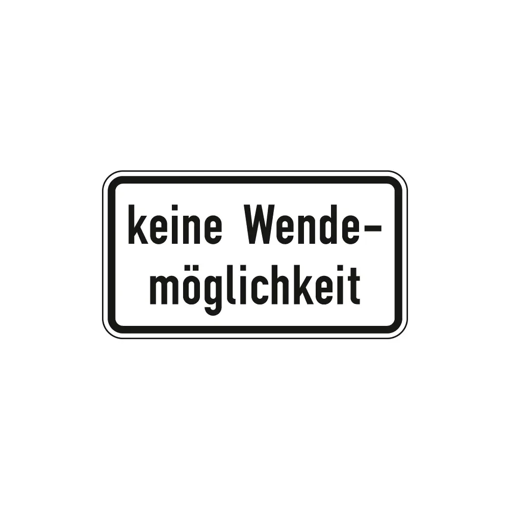 Verkehrszeichen Zusatzschild StVO - keine Wendemöglichkeit
