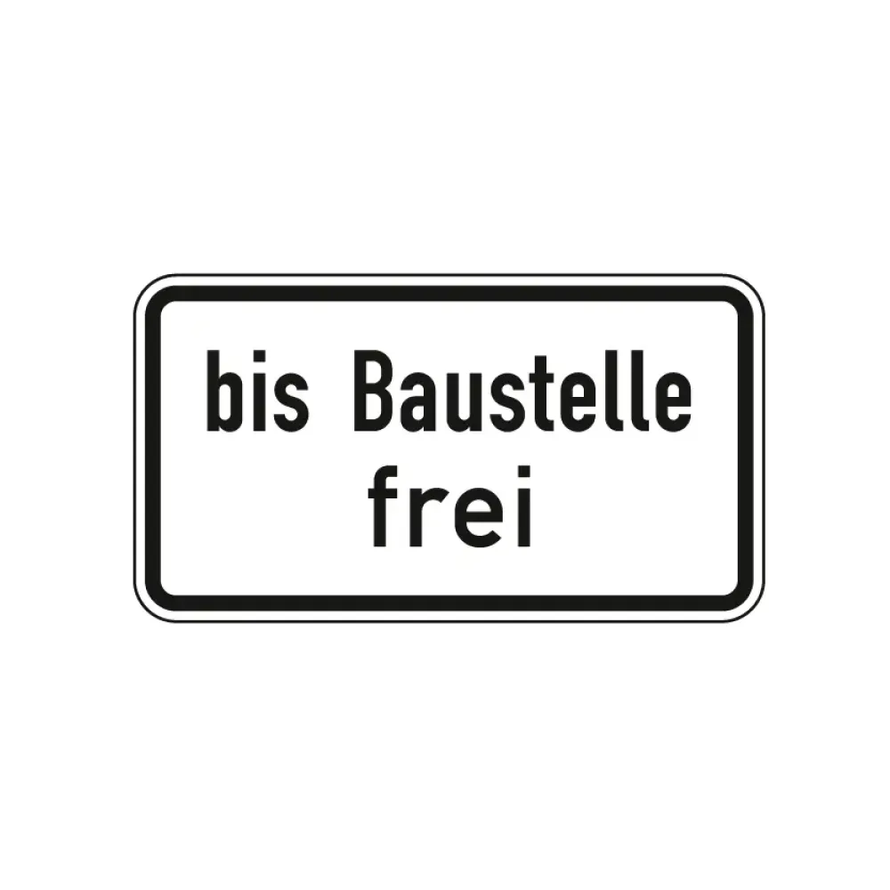 Verkehrszeichen Zusatzschild StVO - bis Baustelle frei