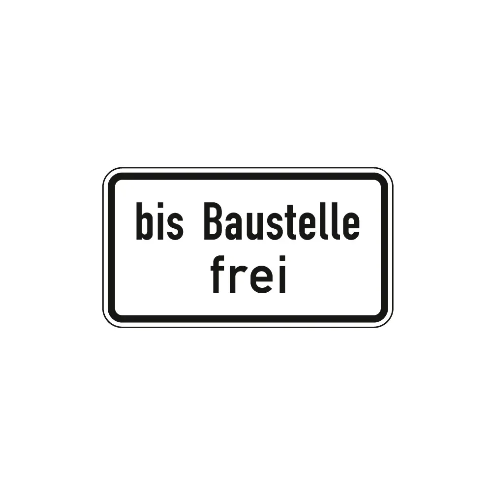 Verkehrszeichen Zusatzschild StVO - bis Baustelle frei