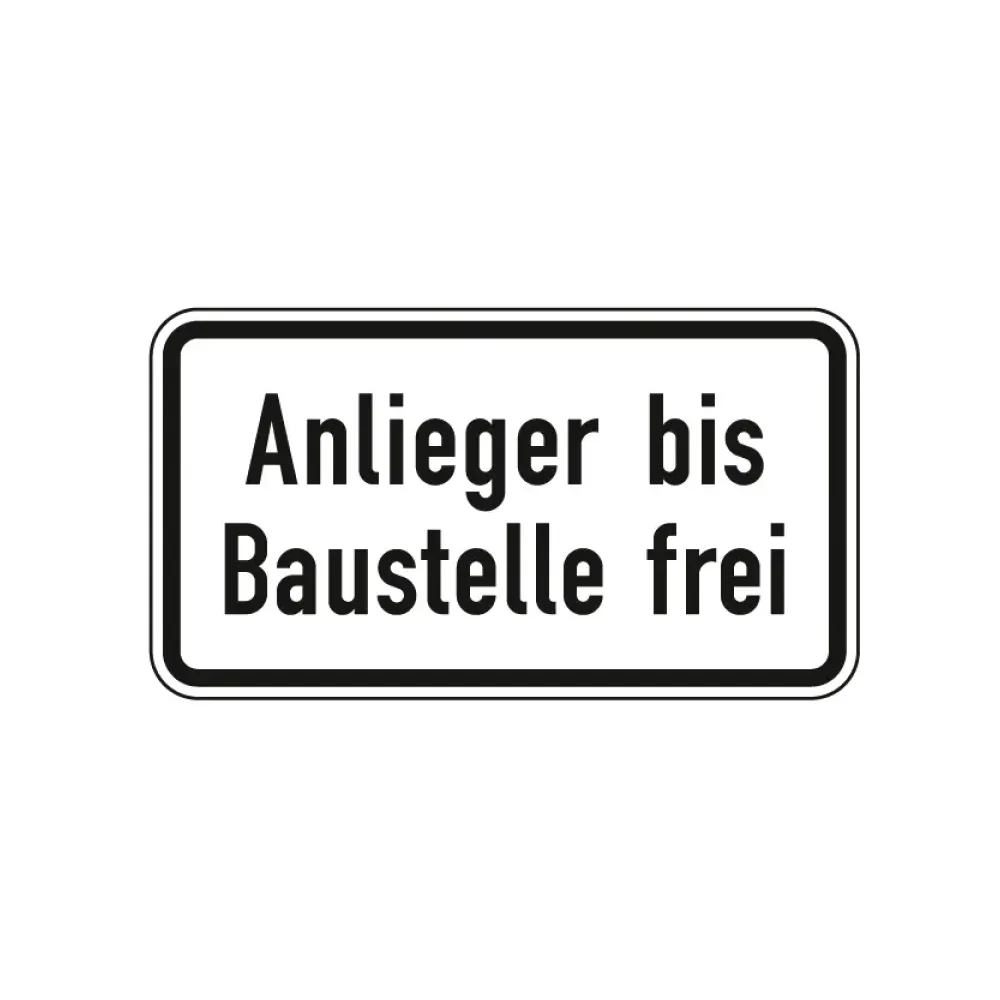 Verkehrszeichen Zusatzschild StVO - Anlieger bis Baustelle frei