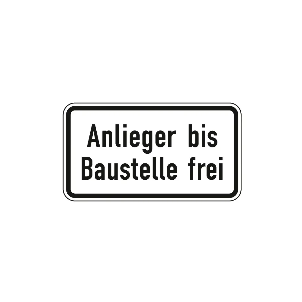 Verkehrszeichen Zusatzschild StVO - Anlieger bis Baustelle frei