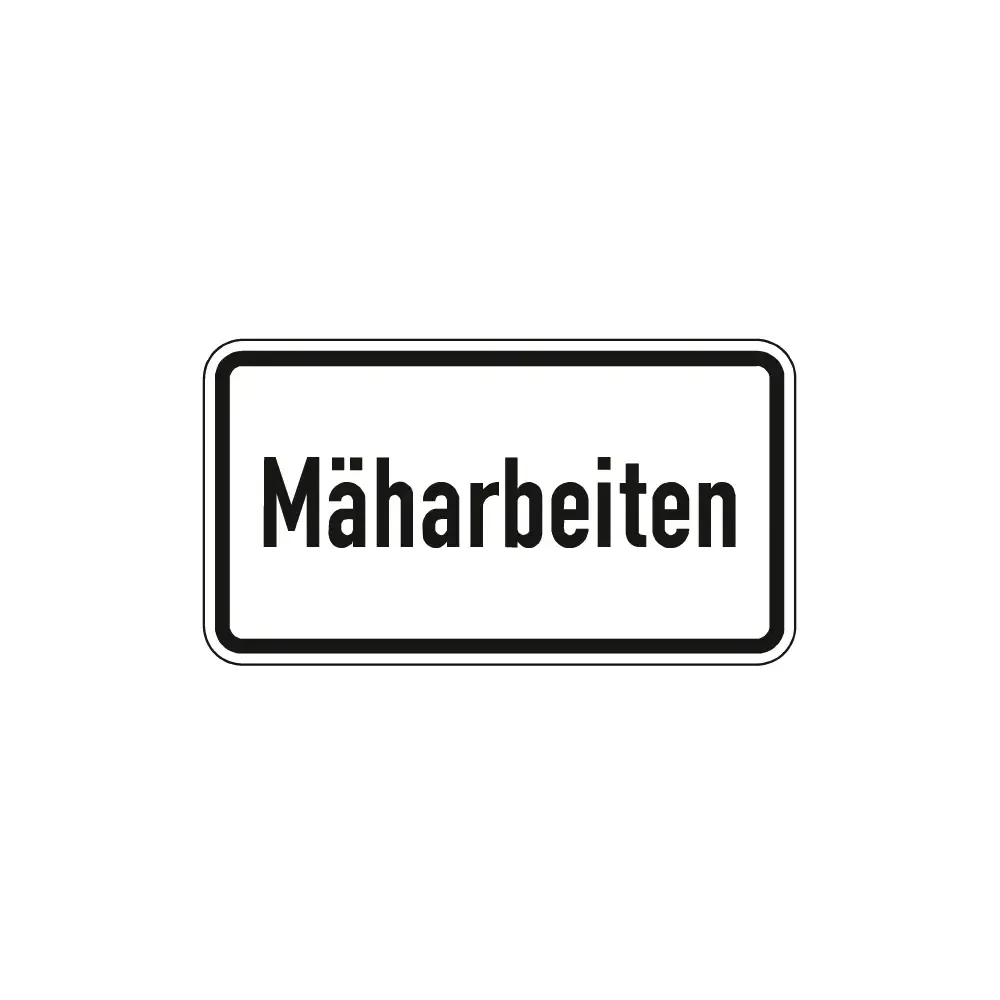 Verkehrszeichen Zusatzschild StVO - Mäharbeiten
